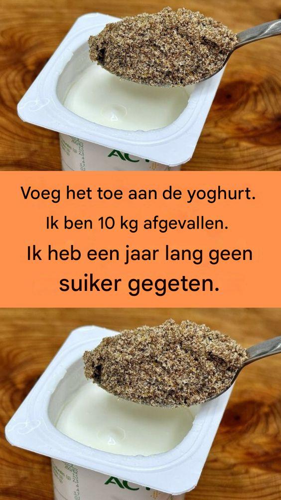 Voeg het toe aan de yoghurt. Ik ben 10 kilo afgevallen. Ik heb een jaar lang geen suiker meer gegeten.