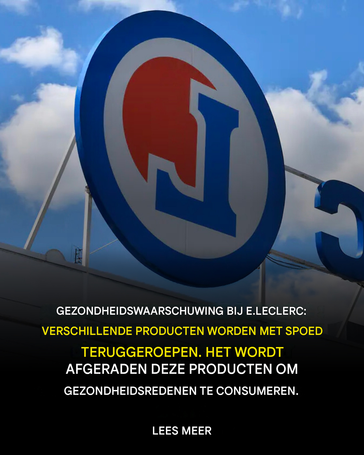 Gezondheidswaarschuwing bij E.Leclerc: een dringende herinnering betreft verschillende producten, het wordt sterk aanbevolen om ze niet te consumeren om uw gezondheid te behouden